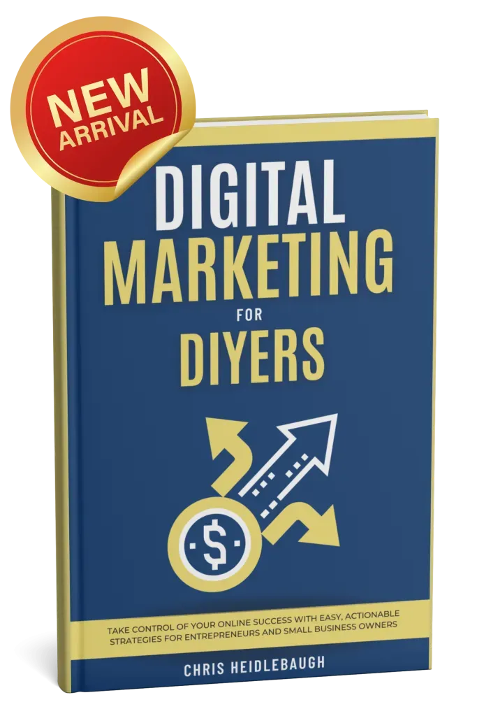 Digital Marketing for DIYers book by Chris Heidlebaugh — actionable strategies for entrepreneurs and small business owners