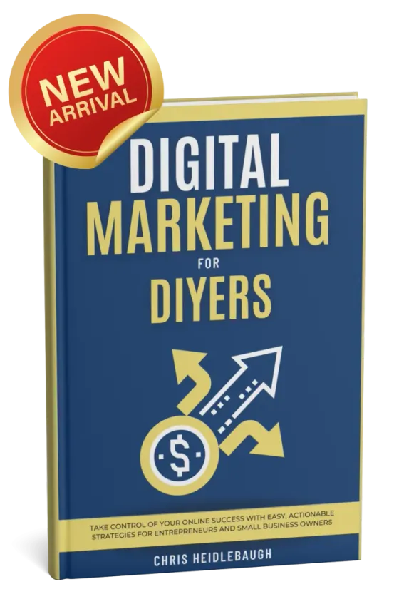 Digital Marketing for DIYers book by Chris Heidlebaugh — actionable strategies for entrepreneurs and small business owners